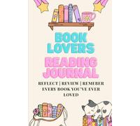 Reading Log Journal for Book Lovers & Avid Readers Read, Explore, Track, Reflect, Connect and Review what you Read, Keep a Log or Diary of 50 Books, ... Loved, Great for Book Club Notes and Gifts