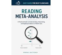 Reading Meta-Analysis: A practical guide for clinicians to understand and interpret meta-analyses