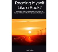 Reading Myself Like a Book?: A Human Pattern & Awareness Field Guide - A Personal Reflection Tool for Conscious Participation