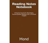 Reading Notes Notebook: A Practical Journal for Book Notes, Favorite Quotes, Reading Lists & Personal Insights
