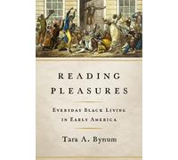 Reading Pleasures - Tara A. Bynum - University Of Illinois Press, 2023