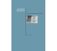 Reading Plotinus: A Practical Introduction to Neoplatonism