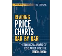 Reading Price Charts Bar by Bar: The Technical Analysis of Price Action for the Serious Trader
