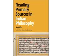 Reading Primary Sources in Indian Philosophy: A Guide