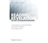Reading Revelation After Supersessionism: An Apocalyptic Journey of Socially Identifying John's Multi-Ethnic Ekklēsiai with the Ekklēsia of Israel