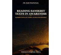 Reading Sanskrit Texts in Awareness: Sanskrit Texts, Key Terms, and Related Shastras