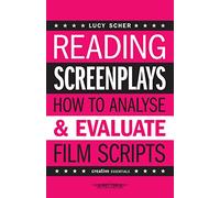 Reading Screenplays: How to Analyse and Evaluate Film Scripts