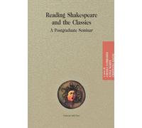 Reading shakespeare and the classics. A postgraduate seminar
