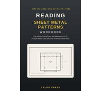 Reading Sheet Metal Patterns Workbook: Learn Flat Pattern Layout and Read Any Bend Drawing with 20 Practice Patterns, Bend Allowance Math, Seam and Notch Drills, and Complete Answer Keys