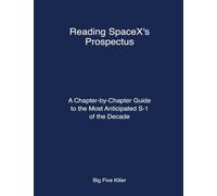 Reading SpaceX's Prospectus: A Chapter-by-Chapter Guide to the Most Anticipated S-1 of the Decade