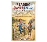 Reading Spanish/English with Tom Sawyer: Bilingual adventures/aventuras bilingues