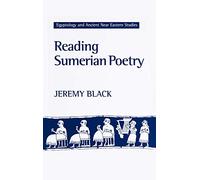 Reading Sumerian Poetry: A Study of the Oldest Literature