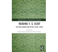 Reading T. S. Eliot: The Rose Garden and After (1930s-1950s)