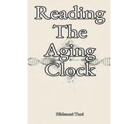 Reading the Aging Clock: What Biological Age Can and Cannot Tell You