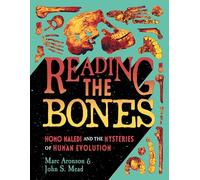 Reading the Bones: Homo Naledi and the Mysteries of Human Evolution