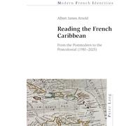 Reading the French Caribbean: From the Postmodern to the Postcolonial (1981-2025): 152