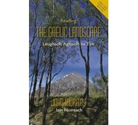 Reading the Gaelic Landscape: Leughadh Aghaidh Na Tire