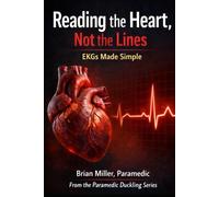 Reading the Heart, Not the Lines: EKGs Made Simple