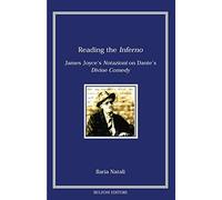 Reading the Inferno. James Joyce's Notazioni on Dante's Divine Comedy: Piccola Biblioteca Joyciana 16
