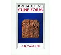 Reading the Past. Ancient Writing from: Cuneiform to the Alphabet