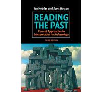 Reading the Past, Third Edition: Current Approaches to Interpretation in Archaeology