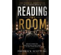 Reading The Room: The Power of Observation In a Loud World