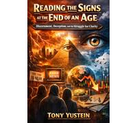 Reading the Signs at the End of an Age: Discernment, Deception, and the Struggle for Clarity
