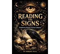 READING THE SIGNS: Predictive Omens Across Cultures