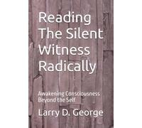 Reading The Silent Witness Radically: Awakening Consciousness Beyond the Self
