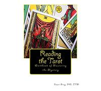 Reading the Tarot: Workbook of Mastering the Mystery