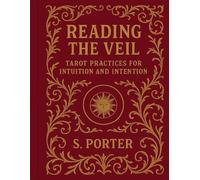 Reading The Veil: Tarot Practices For Intuition And Intention