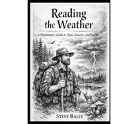 Reading the Weather: A Woodsman’s Guide to Signs, Seasons, and Storms: 3