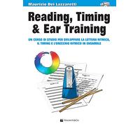 Reading, timing & ear training. Un corso di studio per sviluppare la lettura ritmica, il timing e l'orecchio ritmico in ensemble. Con file audio per il download