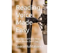 Reading Voice Made Easy: Your Survival Kit to Hear What Words Don’t Say