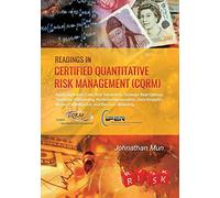 Readings in Certified Quantitative Risk Management (CQRM): Applying Monte Carlo Risk Simulation, Strategic Real Options, Stochastic Forecasting, ... Business Intelligence, and Decision Modeling