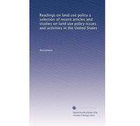 Readings on land use policy a selection of recent articles and studies on land use policy issues and activities in the United States