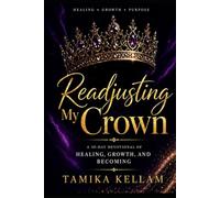 Readjusting My Crown: A 30-Day Devotional of Healing, Growth, and Becoming