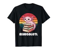 Readsolotl, I Read Alotl Axolotl Maglietta