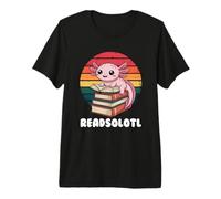 Readsolotl, I Read Alotl Axolotl Maglietta Premium