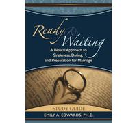 Ready and Waiting: A Biblical Approach to Singleness, Dating, and Preparation for Marriage Study Guide