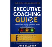 Ready Before the Role - Executive Coaching Guide: A 26-Week, 13-Session Engagement Framework