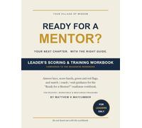 Ready for a Mentor?: Why We Were Never Meant to Figure Out Life Alone - LEADER'S SCORING & TRAINING WORKBOOK