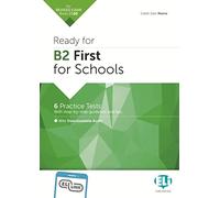 Ready for B2 first for schools. Per le Scuole superiori. Ediz. per la scuola. Con espansione online: Ready for B2 FIRST for Schools Practice
