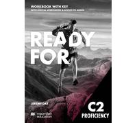 Ready for C2 Proficiency. Workbook with Digital Workbook and Key: Workbook with Digital Workbook and Key