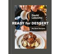 Ready for Dessert: My Best Recipes