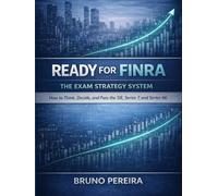 Ready for FINRA: The Exam Strategy System: How to Think, Decide, and Pass the SIE, Series 7, and Series 66