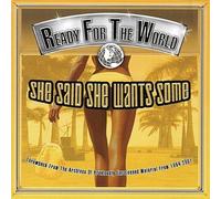 READY FOR THE WORLD - SHE SAID SHE WANTS SOME
