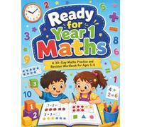Ready For Year 1 Maths: A 30-Day Maths Practice And Revision Workbook For Ages 5-6