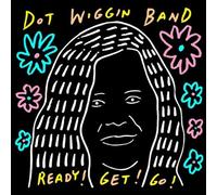 Ready Get Go by DOT WIGGIN BAND (2013-10-29)