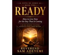 READY: How to Live Now for the Day That Is Coming